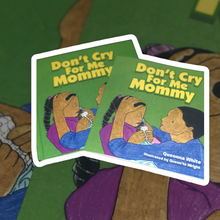 Load image into Gallery viewer, Don't Cry For Me Mommy